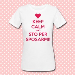 T-shirt "Keep calm and sto per sposarmi!" idea regalo per una sposa
