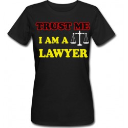 T-shirt donna "Trust me: I am a lawyer"