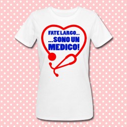 T-shirt donna "Fate largo... sono un medico!"