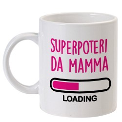 Tazza "Superpoteri da mamma LOADING"