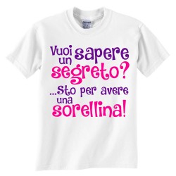 T-shirt bimba "Vuoi sapere un segreto? Sto per avere una sorellina!", idea sorpresa per annunciare la seconda gravidanza!