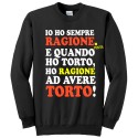 Felpa girocollo "Io ho sempre ragione. E quando ho torto, ho ragione ad avere torto!" con stampa FLUO