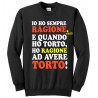 Felpa girocollo "Io ho sempre ragione. E quando ho torto, ho ragione ad avere torto!" con stampa FLUO