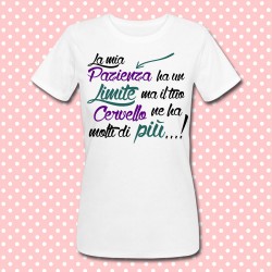 T-shirt donna "La mia pazienza ha un limite, ma il tuo cervello ne ha molti di più!"