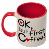 Tazza "Ok, but first Coffee", con interno e manico rosso