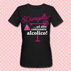 T-shirt donna "Damigella ad alto contenuto alcolico" idea regalo per addio al nubilato!