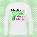 T-shirt donna manica lunga "Meglio un mohito che un marito!"