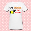 T-shirt donna "Una bionda è per sempre!"