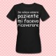 T-shirt donna "Se volevo essere paziente mi facevo ricoverare"