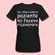 T-shirt donna "Se volevo essere paziente mi facevo ricoverare"