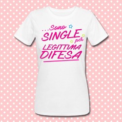 T-shirt donna con stampa "Sono Single per legittima difesa"