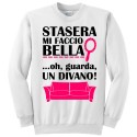 Felpa girocollo "Stasera mi faccio bella... oh, guarda, un divano!"