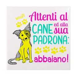 Mattonella in ceramica "Attenti al cane ed alla sua padrona: abbaiano!"