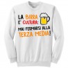 Felpa girocollo "La birra è cultura: mai fermarsi alla terza media!"