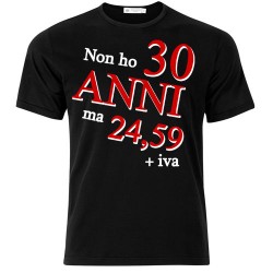T-shirt uomo "Non ho 30 anni ma 24,59 + iva", idea regalo per il compleanno!