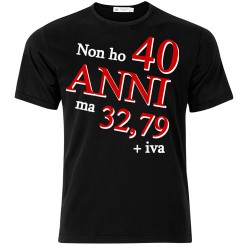 T-shirt uomo "Non ho 40 anni ma 32,79 + iva", idea regalo per il compleanno!