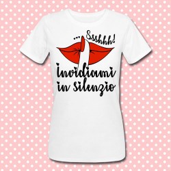 T-shirt donna "Ssshhh! Invidiami in silenzio!"