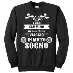 Felpa uomo girocollo "A piedi cammino, in macchina viaggio, in moto sogno!", motocicletta, nera