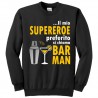 Felpa unisex uomo e donna "Il mio supereroe preferito si chiama BarMan"