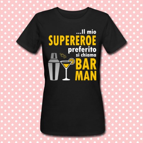 T-shirt donna "Il mio supereroe preferito si chiama BarMan"