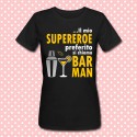 T-shirt donna "Il mio supereroe preferito si chiama BarMan"