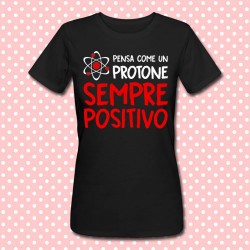 T-shirt donna "Pensa come un protone: sempre positivo!" (nera)