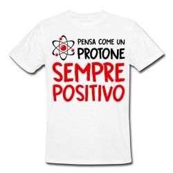T-shirt uomo "Pensa come un protone: sempre positivo!" (bianca)