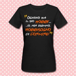 T-shirt donna "Ognuno ha il suo hobby... io hobbisogno di dormire!" Divertente! (nera)