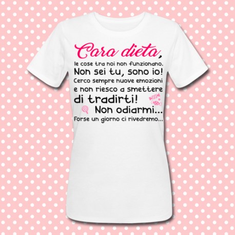 T-shirt donna "Cara dieta, le cose tra noi non funzionano" new