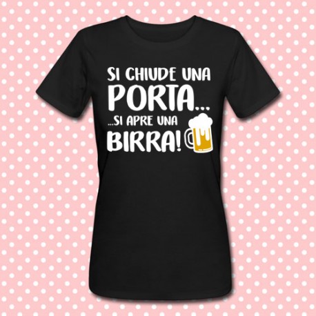 T-shirt donna "Si chiude una porta, si apre una birra!"