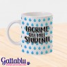Tazza "Lacrime dei miei studenti", idea regalo divertente insegnante, prof e maestra