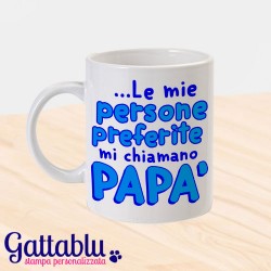 Tazza "Le mie persone preferite mi chiamano papà" idea regalo per la festa del papà