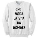 Felpa girocollo uomo "Che fatica la vita da bomber"