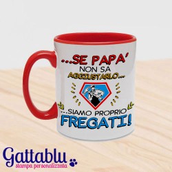 Tazza "Se papà non sa aggiustarlo siamo proprio fregati!", idea regalo per la festa del papà, rossa