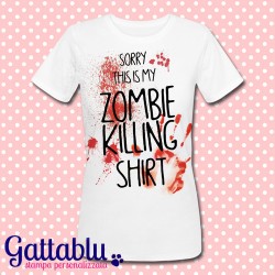 T-shirt donna "Sorry, this is my zombie killing shirt"