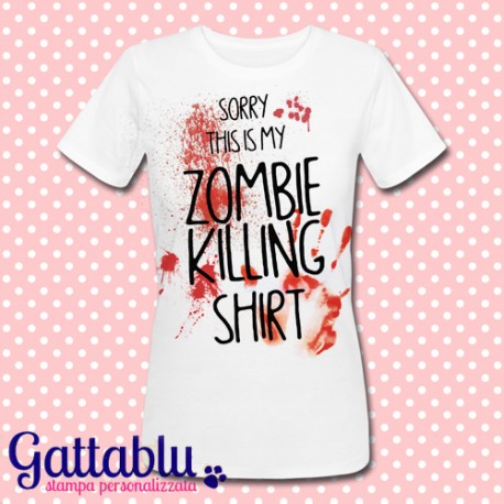 T-shirt donna "Sorry, this is my zombie killing shirt"