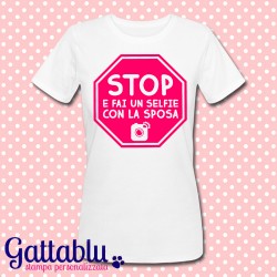 T-shirt donna "STOP e fai un selfie con la sposa", idea regalo Addio al Nubilato