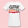 T-shirt donna "Se vuoi che le persone siano più buone, friggile!"