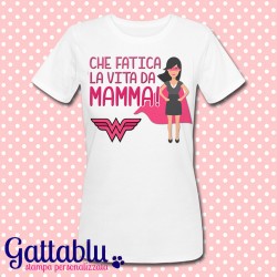 T-shirt donna "Che fatica la vita da mamma!", idea regalo festa della mamma