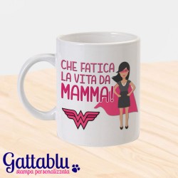 Tazza "Che fatica la vita da mamma!", idea regalo per la festa della mamma