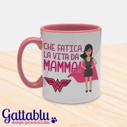 Tazza color "Che fatica la vita da mamma!", idea regalo per la festa della mamma