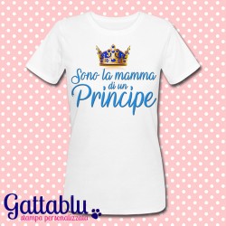 T-shirt donna "Sono la mamma di un principe"