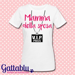 T-shirt donna "Mamma della Sposa: VIP pass", personalizzabile! Addio al Nubilato!
