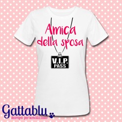 T-shirt donna "Amica della Sposa: VIP pass", personalizzabile! Addio al Nubilato!