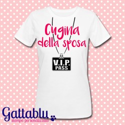 T-shirt donna "Cugina della Sposa: VIP pass", personalizzabile!