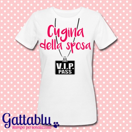 T-shirt donna "Cugina della Sposa: VIP pass", personalizzabile!