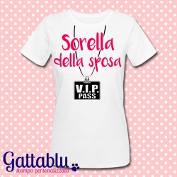 T-shirt donna "Sorella della Sposa: VIP pass", personalizzabile! Addio al Nubilato!