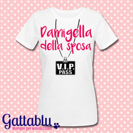 T-shirt donna "Damigella della Sposa: VIP pass", personalizzabile! Addio al Nubilato!