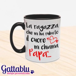 Tazza color "La ragazza che mi ha rubato il cuore mi chiama papà"