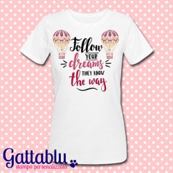 T-shirt donna "Follow your dreams, they know the way" mongolfiere colorate